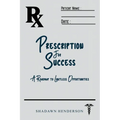 Prescription for Success: A Roadmap to Limitless Opportunities