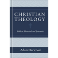 Christian Theology: Biblical, Historical, and Systematic