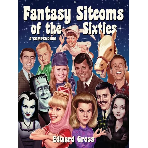 Fantasy Sitcoms of the 1960s: A Compendium