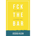 Fck The Bar: Take Your Place at Counsel Table