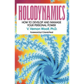 Holodynamics: How to Develop and Manage Your Personal Power