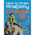 How to Draw Anatomy for Comics 2: Sharpen your Comic Drawing Skills