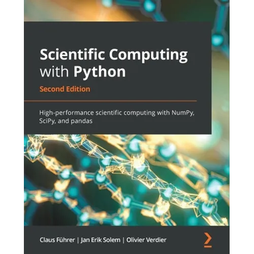 Scientific Computing with Python - Second Edition: High-performance scientific computing with NumPy, SciPy, and pandas