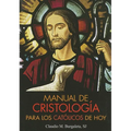 Manual de Cristologia Para Los Catolicos de Hoy