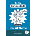 AI for Curious Kids - Volume 1: How AI Thinks