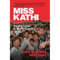 Miss Kathi: Saving Lives in North Korea