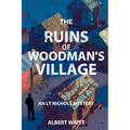 The Ruins of Woodmans' Village: An LT Nichols Mystery