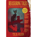 Reassuring Tales (Expanded Edition): The Weird Fiction Short Stories of T.E.D. Klein