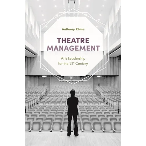 Theatre Management: Arts Leadership for the 21st Century
