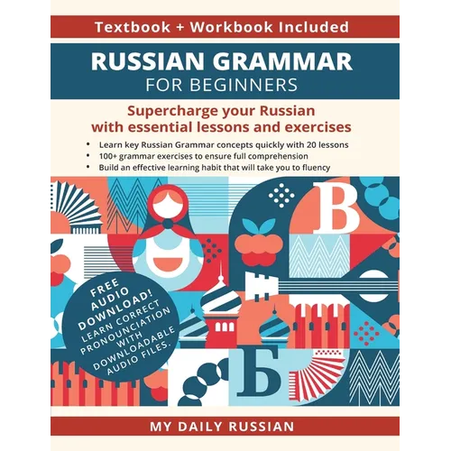 Russian Grammar for Beginners Textbook + Workbook Included: Supercharge Your Russian With Essential Lessons and Exercises