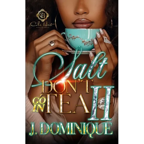 Salt Don't Go In Tea 2: An African American Romance: The Finale