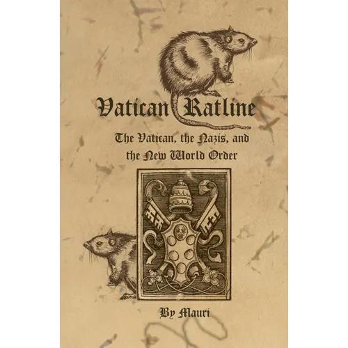 Vatican Ratline: The Vatican, the Nazis and the New World Order