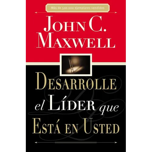 Desarrolle El Líder Que Está En Usted = Developing the Leader Within You