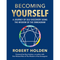 Becoming Yourself: A Journey of Self-Discovery Using the Wisdom of the Enneagram