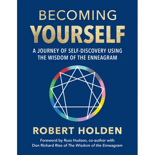 Becoming Yourself: A Journey of Self-Discovery Using the Wisdom of the Enneagram