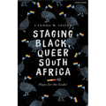 Staging Black, Queer South Africa: Plays for the Gods!
