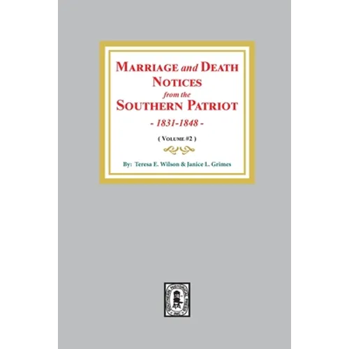 Marriage and Death Notices from the Southern Patriot, 1831-1848. (Volume #2)