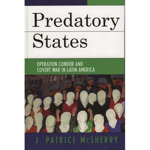 Predatory States: Operation Condor and Covert War in Latin America