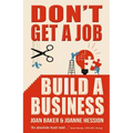 Don't Get a Job, Build a Business