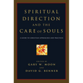 Spiritual Direction and the Care of Souls: A Guide to Christian Approaches and Practices