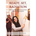 Ready, Set, Radiation: How to Prepare for Radiation Therapy Treatments