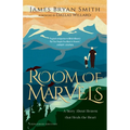 Room of Marvels: A Story about Heaven That Heals the Heart
