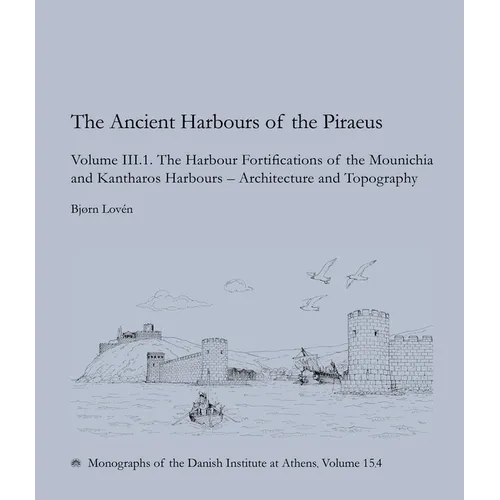 The Ancient Harbours of Piraeus: Volume III. 1-2