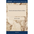 Travels in the Interior Districts of Africa: Performed Under the African Association, in the Years 1795, 1796, and 1797 By Mungo Park, With an Appendi