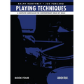 Playing Techniques - Book 4: A Complete Curriculum for Contemporary Drum Set Skills