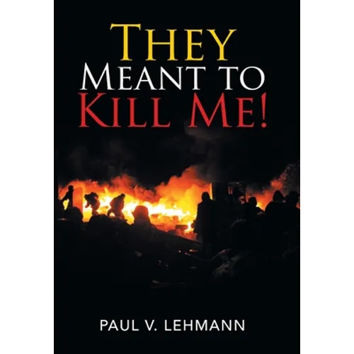 They Meant to Kill Me!