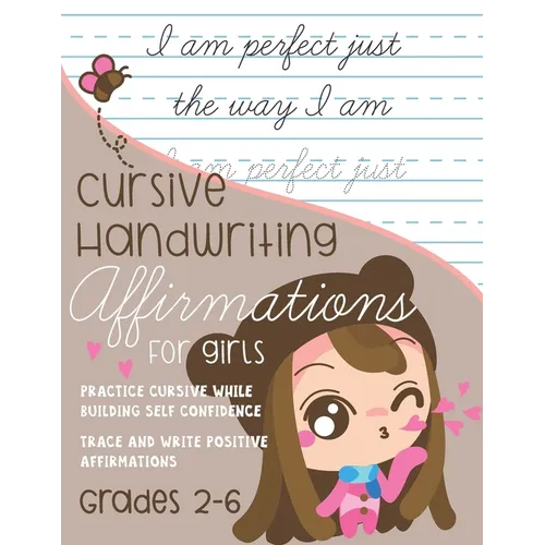 Cursive Handwriting Affirmations for Girls Grades 2 to 6: Practice Cursive while building self confidence, trace and write positive affirmations