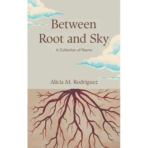 Between Root and Sky: A Collection of Poems