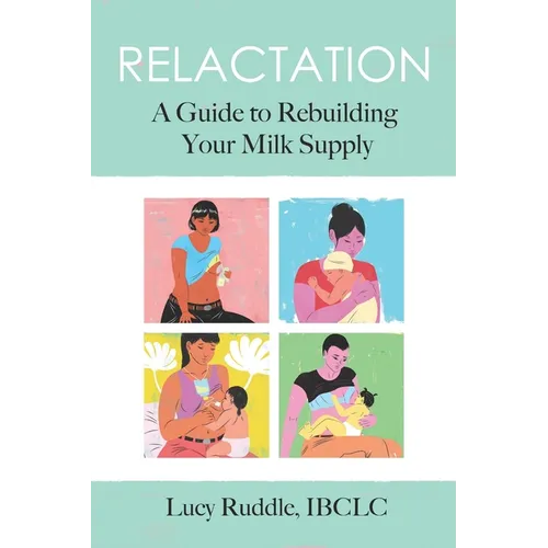 Relactation: A Guide to Rebuilding Your Milk Supply