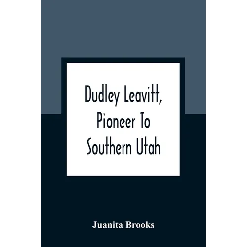 Dudley Leavitt, Pioneer To Southern Utah