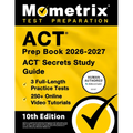 ACT Prep Book 2026-2027 - 3 Full Length Practice Tests, 250+ Online Video Tutorials, ACT Secrets Study Guide: [10th Edition]