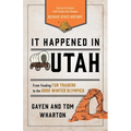 It Happened in Utah: Stories of Events and People that Shaped Beehive State History