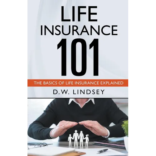 Life Insurance 101 - The Basics of Life Insurance Explained