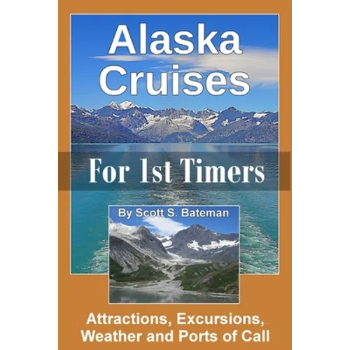 Alaska Cruises for 1st Timers: Attractions, Excursions, Weather and Ports of Call