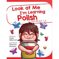 Look At Me I'm Learning Polish: A Story For Ages 3-6