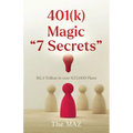 401(k) Magic "7 Secrets": $6.3 Trillion in over 625,000 Plans