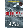 On the Farm: Robert William Pickton and the Tragic Story of Vancouver's Missing Women