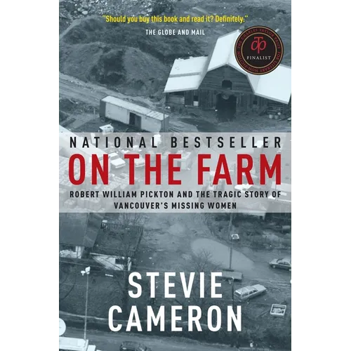 On the Farm: Robert William Pickton and the Tragic Story of Vancouver's Missing Women
