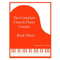 The Complete Church Piano Course - Book 3