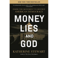 Money, Lies, and God: Inside the Movement to Destroy American Democracy