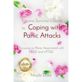 Trauma Survivor's Guide to Coping with Panic Attacks: Focusing on Panic Associated with PTSD and cPTSD