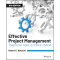 Effective Project Management: Traditional, Agile, Extreme, Hybrid