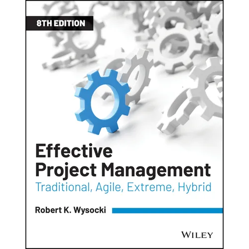 Effective Project Management: Traditional, Agile, Extreme, Hybrid