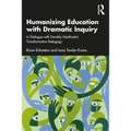 Humanizing Education with Dramatic Inquiry: In Dialogue with Dorothy Heathcote's Transformative Pedagogy