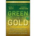 Green to Gold: How Smart Companies Use Environmental Strategy to Innovate, Create Value, and Build Competitive Advantage