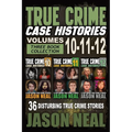 True Crime Case Histories - (Books 10, 11, & 12): 36 Disturbing Stories True Crime Stories